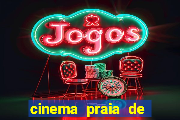 cinema praia de belas shopping